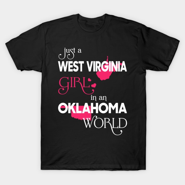 Just a West Virginia Girl In an Oklahoma World T-Shirt by FaustoSiciliancl